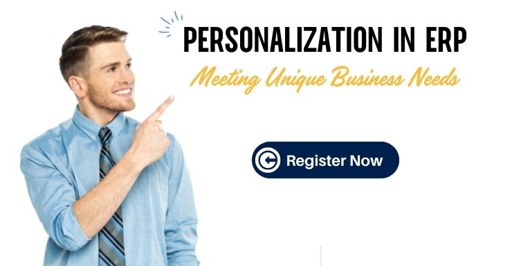 Personalization in ERP: Meeting Unique Business Needs