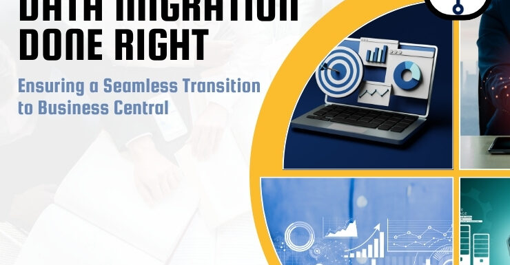 Data Migration Done Right: Ensuring a Seamless Transition to Business Central