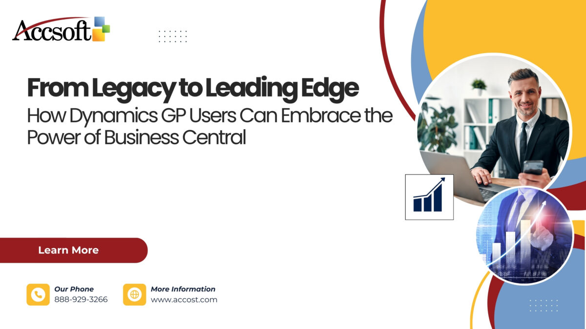 From Legacy to Leading Edge: How Dynamics GP Users Can Embrace the Power of Business Central