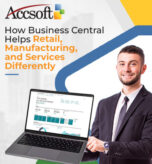 How Microsoft Dynamics 365 BC Helps Retail, Manufacturing, and Services Differently How Microsoft Dynamics 365 BC Helps Retail, Manufacturing, and Services Differently