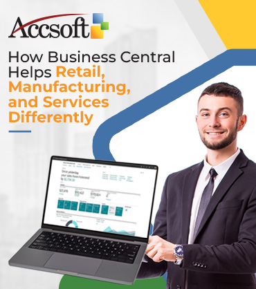 How Microsoft Dynamics 365 BC Helps Retail, Manufacturing, and Services Differently