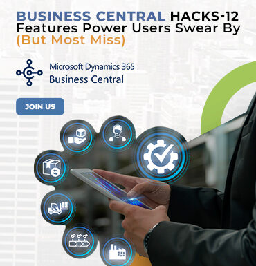Business Central Hacks: 12 Features Power Users Swear By (But Most Miss)