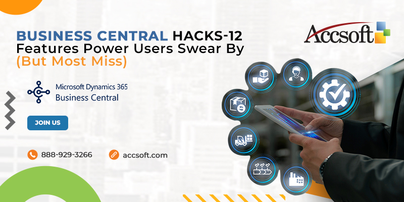 Business Central Hacks: 12 Features Power Users Swear By (But Most Miss)